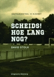 Stolk, David: Scheids! Hoe lang nog?