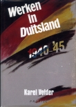 Volder, Karel: Werken in Duitsland 1940-’45.