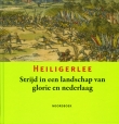 Hoek, Sietse van der: Heiligerlee. Strijd in een landschap van glorie en nederlaag.