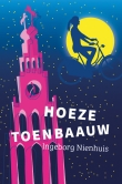 Nienhuis, Ingeborg: Hoeze Toenbaauw