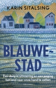 Sitalsing, Karin: Blauwestad. Een dorp in uitvoering en een poging het land naar onze hand te zetten.